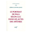 Portrait de Paul selon Luc dans les Actes des Apôtres (Le) - LD 172