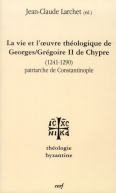 Vie et l'œuvre de Georges/Grégoire II de Chypre (1241-1290) patriarche de Constantinople (La)