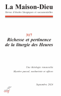 Maison-Dieu 317 - Richesse et pertinence de la liturgie des Heures