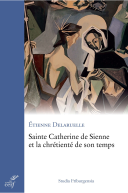 Sainte Catherine de Sienne et la chrétienté de son temps
