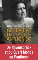 Geneviève de Gaulle Anthonioz. L'autre de Gaulle