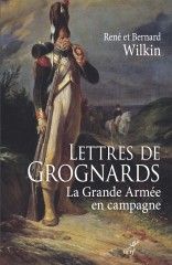 Lettres de Grognards. La Grande armée en campagne