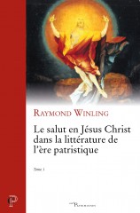 Le salut en Jésus Christ dans la littérature de l'ère patristique -T1