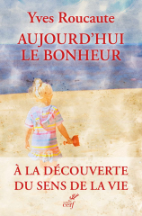 Aujourd'hui le bonheur