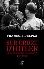 Sur ordre d'Hitler. Crimes inaperçus