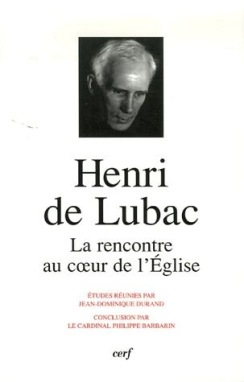 Henri de Lubac – La rencontre au cœur de l'Église