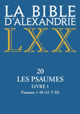 La Bible d'Alexandrie : Les Psaumes - Livre 1